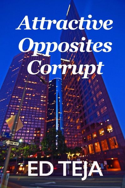 Attractive Opposites Corrupt (eBook, ePUB) Attractive Opposites Corrupt (eBook, ePUB)