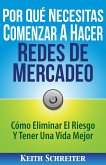 Por Qué Necesitas Comenzar A Hacer Redes De Mercadeo: Cómo Eliminar El Riesgo Y Tener Una Vida Mejor (eBook, ePUB)