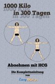 1000 Kilo in 300 Tagen: Abnehmen mit HCG (eBook, ePUB)