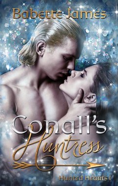 Conall's Huntress (Hunted Hearts, #1) (eBook, ePUB) - James, Babette