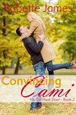 Convincing Cami (His Girl Next Door, #2) (eBook, ePUB)