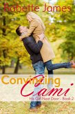 Convincing Cami (His Girl Next Door, #2) (eBook, ePUB)