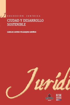 Ciudad y desarrollo sostenible (eBook, ePUB) - Velásquez Muñoz, Carlos Javier