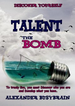 Talent - the Bomb. (eBook, ePUB) - BusyBrain, Alexander