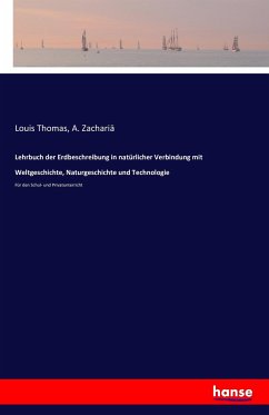 Lehrbuch der Erdbeschreibung in natürlicher Verbindung mit Weltgeschichte, Naturgeschichte und Technologie - Zachariä, A.