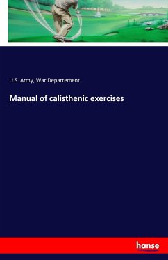 Manual of calisthenic exercises - War Departement, U. S. Army
