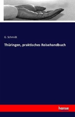 Thüringen, praktisches Reisehandbuch - Schmidt, G.