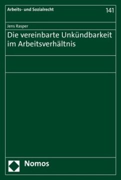 Die vereinbarte Unkündbarkeit im Arbeitsverhältnis - Rasper, Jens