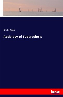 Aetiology of Tuberculosis - Koch, R.