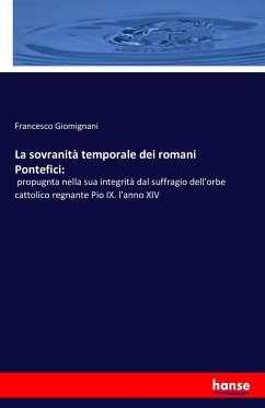 La sovranità temporale dei romani Pontefici: - Giomignani, Francesco