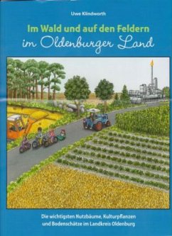 Im Wald und auf den Feldern im Oldenburger Land - Klindworth, Uwe