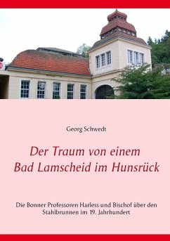 Der Traum von einem Bad Lamscheid im Hunsrück - Schwedt, Georg