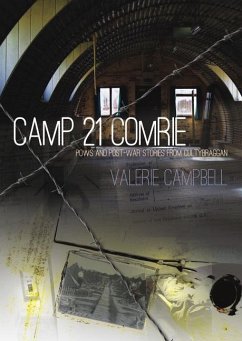 Camp 21 Comrie: POWs and Post-War Stories from Cultybraggan - Campbell, Valerie