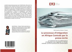 Le processus d¿intégration en Afrique Centrale par la presse écrite - Mbiatat- Tchogna, Stella J.