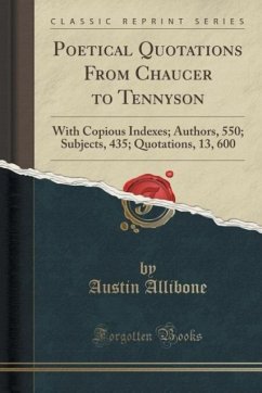 Poetical Quotations From Chaucer to Tennyson - Allibone, Austin