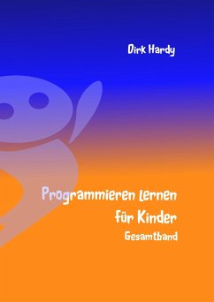 Programmieren lernen für Kinder - Gesamtband - Hardy, Dirk