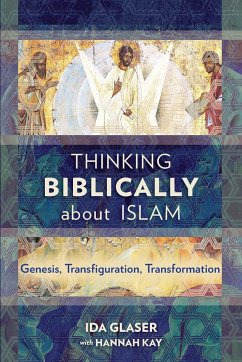 Thinking Biblically about Islam - Glaser, Ida
