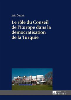 Le rôle du Conseil de l¿Europe dans la démocratisation de la Turquie - Öztürk, Zeki