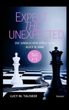 Die sinnlichen Spiele von Alice & Sam / Expect the Unexpected Bd.1-3 - Talisker, Lucy M.
