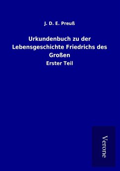 Urkundenbuch zu der Lebensgeschichte Friedrichs des Großen