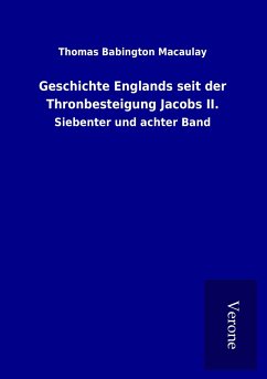 Geschichte Englands seit der Thronbesteigung Jacobs II. - Macaulay, Thomas Babington