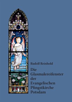 Die Glasmalereifenster der Evangelischen Pfingstkirche Potsdam - Reinhold, Rudolf
