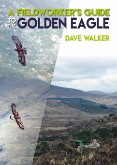 A Fieldworker's Guide to the Golden Eagle - Walker, Dave