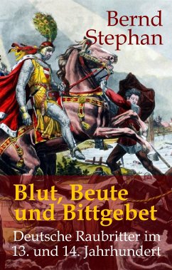 Blut, Beute und Bittgebet (eBook, ePUB) - Stephan, Bernd