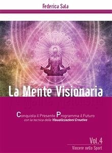 La Mente Visionaria Vol. 4 Vincere nello Sport (eBook, PDF) - Sala, Federica