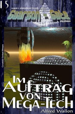 Cover GAARSON-GATE 015: Im Auftrag von MEGA-TECH (eBook, ePUB)