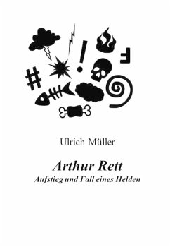 Arthur Rett - Aufstieg und Fall eines Helden (eBook, ePUB) - Müller, Ulrich