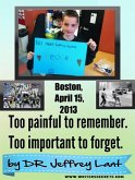 Boston, April 15, 2013 Too painful to remember. Too important to forget. (eBook, ePUB)