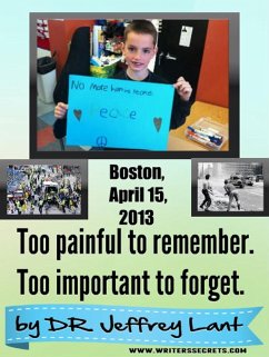 Boston, April 15, 2013 Too painful to remember. Too important to forget. (eBook, ePUB) - Lant, Jeffrey