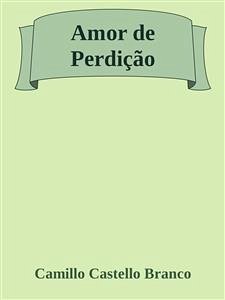 Amor de Perdição (eBook, ePUB) - Castello Branco, Camillo