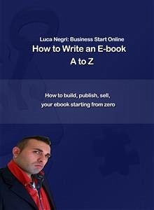 How to Write an E-Book A to Z (fixed-layout eBook, ePUB) - N., Luca