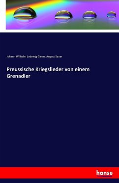 Preussische Kriegslieder von einem Grenadier - Gleim, Johann Wilhelm Ludewig;Sauer, August