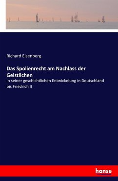 Das Spolienrecht am Nachlass der Geistlichen - Eisenberg, Richard