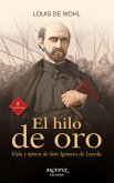 El hilo de oro : vida y época de San Ignacio de Loyola