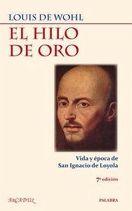 Cover El hilo de oro : vida y época de San Ignacio de Loyola
