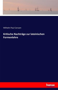 Kritische Nachträge zur lateinischen Formenlehre - Corssen, Wilhelm Paul