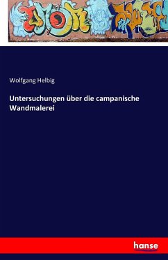 Untersuchungen über die campanische Wandmalerei - Helbig, Wolfgang