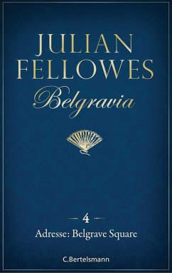 Adresse: Belgrave Square / Belgravia Bd.4 (eBook, ePUB) - Fellowes, Julian