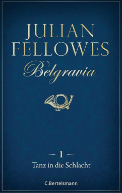 Tanz in die Schlacht / Belgravia Bd.1 (eBook, ePUB) - Fellowes, Julian