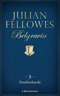 Familienbande / Belgravia Bd.3 (eBook, ePUB) - Fellowes, Julian