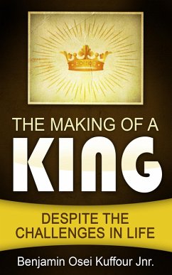 The Making of a King (eBook, ePUB) - Jnr., Benjamin Osei Kuffour