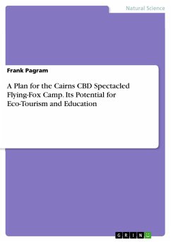 A Plan for the Cairns CBD Spectacled Flying-Fox Camp. Its Potential for Eco-Tourism and Education (eBook, ePUB)