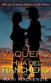 El vaquero y la hija del ranchero (Una saga de romance historico al estilo Western. Parte 2) (eBook, ePUB)