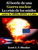 Al borde de una guerra nuclear. La Crisis de los Misiles entre la URSS, EEUU y Cuba. (eBook, ePUB)