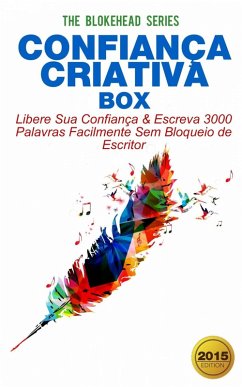 Cover Confiança Criativa Box: Libere Sua Confiança & Escreva 3000 Palavras Facilmente Sem Bloqueio de Escritor (eBook, ePUB)