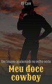Meu doce cowboy: Um texano apaixonado no velho oeste (eBook, ePUB)